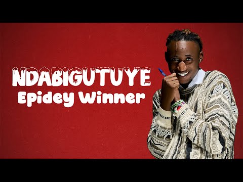 Epidey Winner - NDABIGUTUYE Official Video Lyrics