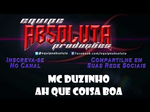 MC DUZINHO -  AH QUE COISA BOA (( DJ SELMINHO ))