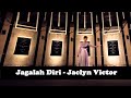 Jaclyn Victor Jagalah Diri Official Music Video