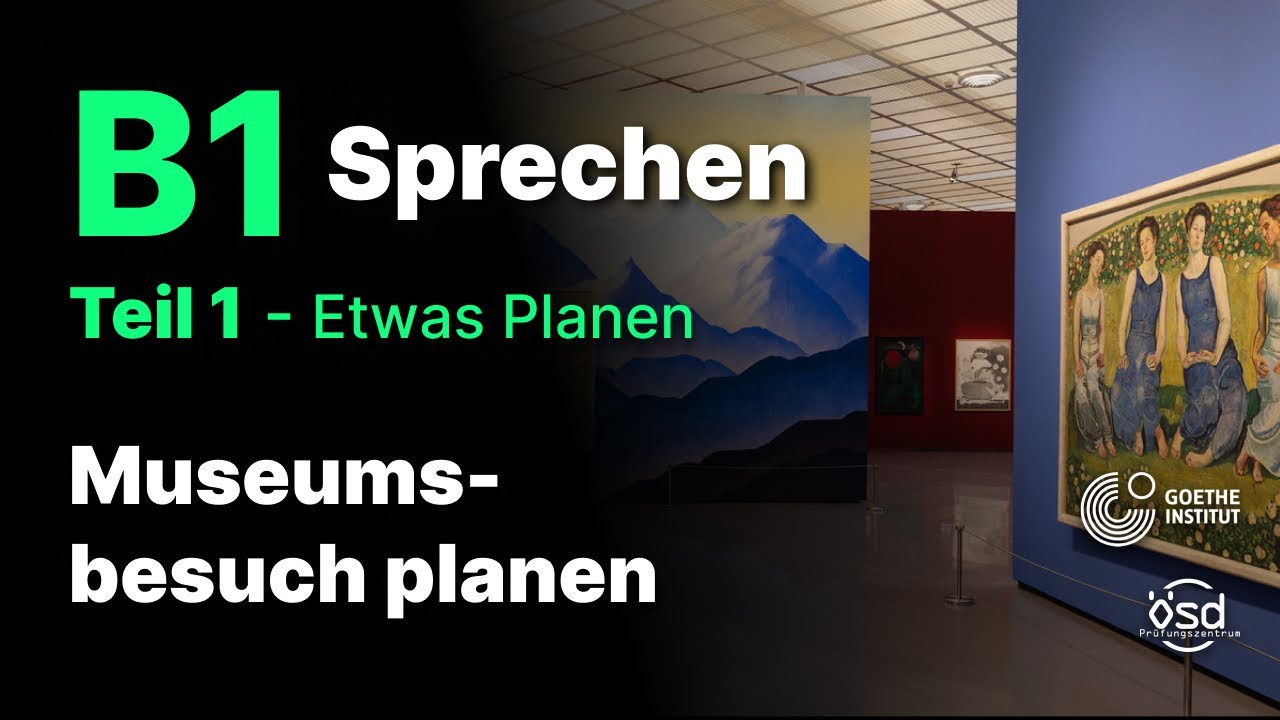 Museumsbesuch planen - Sprechen Teil 1 (B1 Zertifikat - Goethe & ÖSD)
