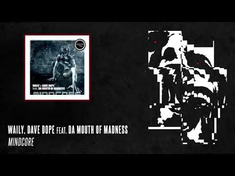 Waily & Dave Dope feat. Da Mouth of Madness - Mindcore