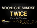 TWICE - MOONLIGHT SUNRISE (Karaoke Version)