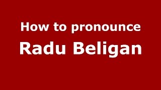 How to pronounce Radu Beligan