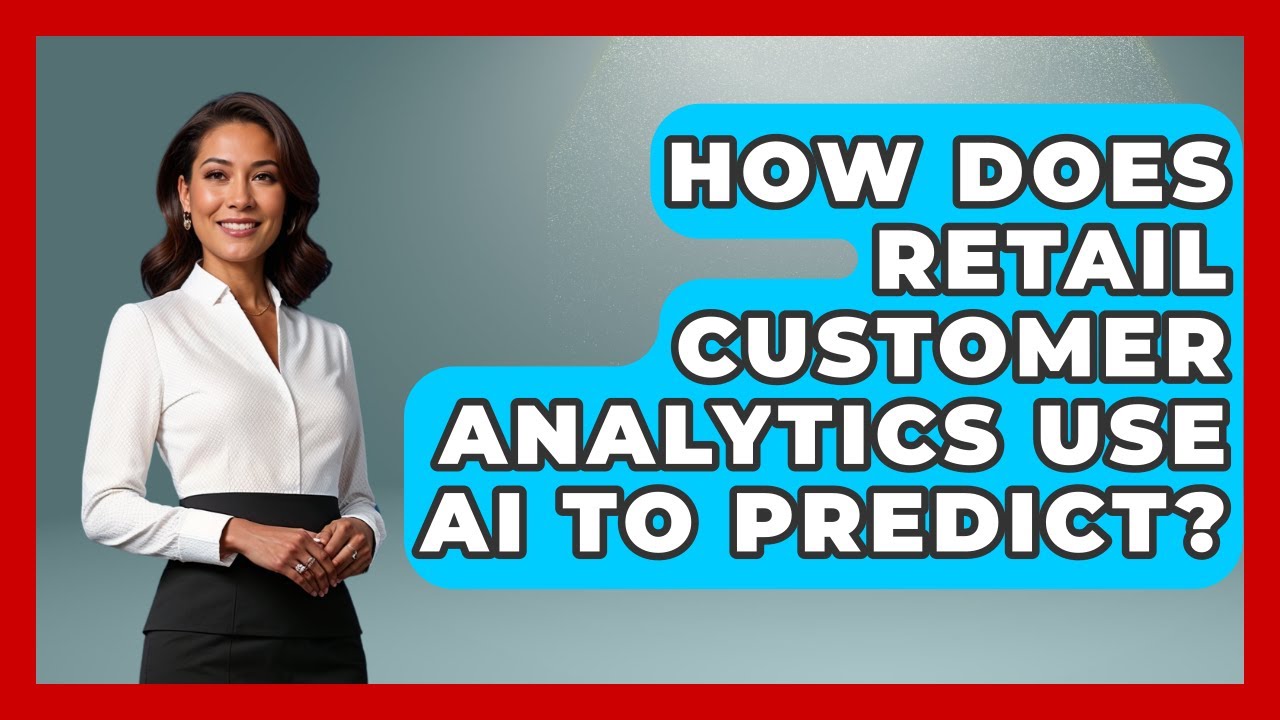 How Does Retail Customer Analytics Use AI To Predict? - Retail Employee Playbook