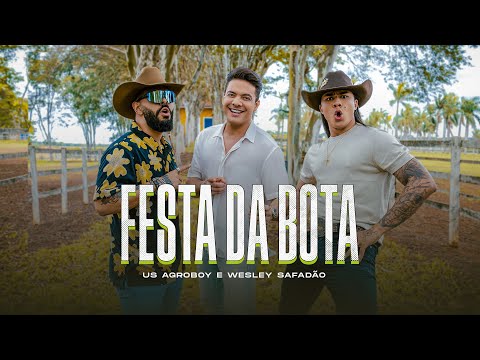 Festa Da Bota - Us Agroboy, Wesley Safadão (Clipe Oficial)