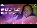 Woh Hata Rahe Hain Pardah | Nusrat Fateh Ali Khan | complete full version | OSA Worldwide