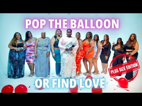 Ep 8: POP THE BALLOON OR FIND LOVE | PLUS SIZE EDITION: NEW YORK