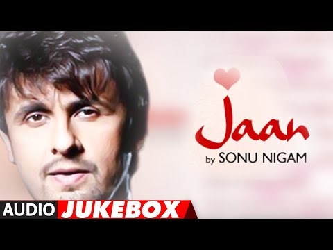 "Jaan" Sonu Nigam Full Album Songs (Audio) Jukebox | Superhit Hindi Pop Album
