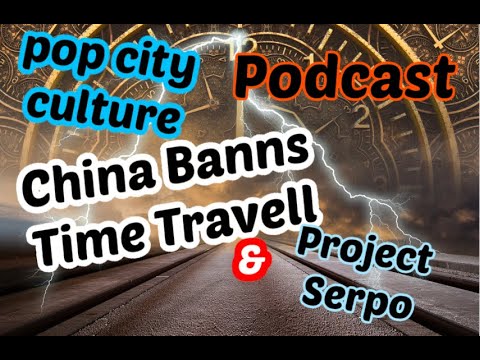 PCC 116: China Bans Time Travel & Project Serpo
