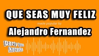 Alejandro Fernandez - Que Seas Muy Feliz (Versión Karaoke)