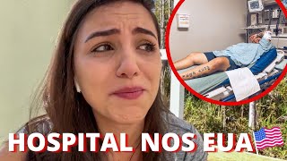 FOMOS PARAR NOS HOSPITAL NOS ESTADOS UNIDOS | O que aconteceu e como foi