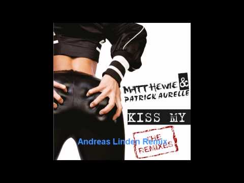 Matt Hewie & Patrick Aurelle - Kiss My (Remixes) (Andreas Linden Remix)