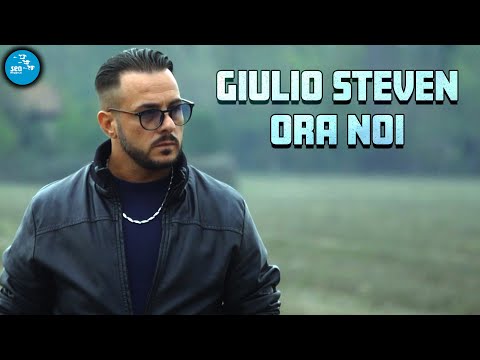 Giulio Steven - Ora noi ( Ufficiale 2022 )