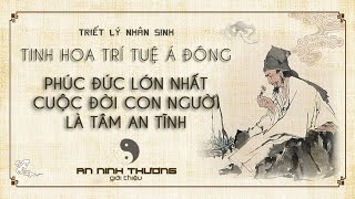 Cổ nhân dạy Phúc Đức lớn nhất của cuộc đời con người là Tâm an