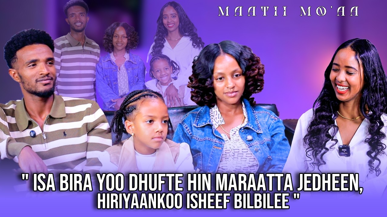 " Isa Bira yoo Dhufte Hin Maraatta jedheen,Hiriyaankoo Isheef Bilbilee " - Maatii Mo'aa