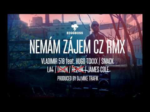 Nemám zájem RMX - Vladimir 518 ft. La4, Hugo Toxxx, Smack, James Cole (bez Řezníka a Oriona)