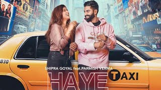 HAYE TAUBA || Parmish Verma Ft Shipra Goyal (Official Video Song) Latest New Punjabi Songs 2020