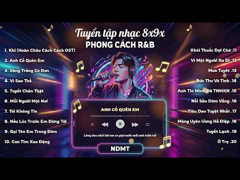 Tuyển Tập Nhạc 8x9x Hot Tiktok Phong Cách R&B | Anh Cố Quên Em, Vầng Trăng Cô Đơn, Tôi Không Tin