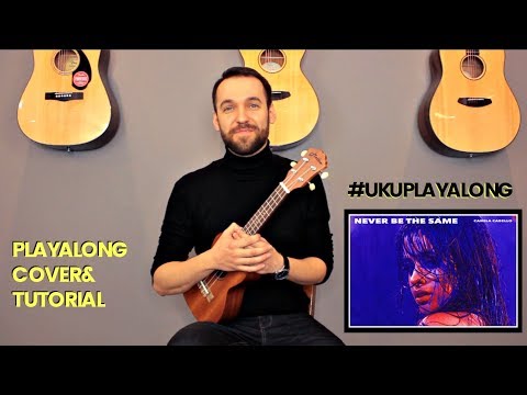Camila Cabello - Never be the same Ukulele Cover Tutorial (lyrics|chords|MusicSheet)