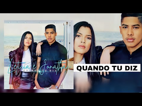 QUANDO TU DIZ - Leticia e Jonathan ( Áudio oficial )