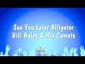 See You Later Alligator - Bill Haley & His Comets (Karaoke Version)