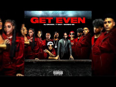 TDOT x DJ Drama - Get Even ft. Bando Gz [Official Audio]