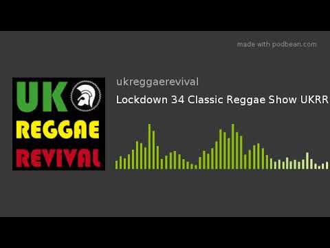Lockdown 34 Classic Reggae Show UKRR