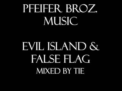 Pfeifer Broz. Music - Evil Island & False Flag [Mix I]