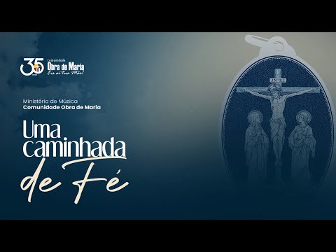 Uma Caminhada De Fé - Ministério de Música Obra…