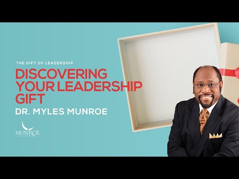 Discovering Your Leadership Gift | Dr. Myles Munroe