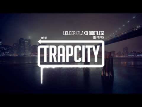DJ Fresh - Louder (Flaxo Bootleg)