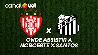 NOROESTE X SANTOS: ONDE ASSISTIR À TRANSMISSÃO AO VIVO DO JOGO E HORÁRIO PELO PAULISTÃO