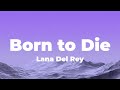 Lana Del Rey - Born To Die (Lyrics)