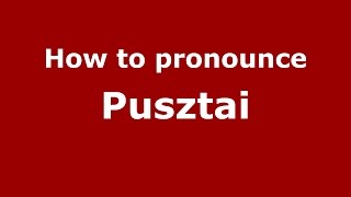 How to pronounce Pusztai