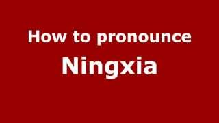 How to pronounce Ningxia