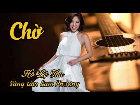 CHỜ ( Lam Phương ) Hồ Lệ Thu. Nhạc tình bất hủ cực hay.