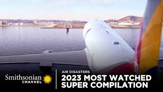Most Watched Air Disasters Of 2023 ✈️ SUPER COMPILATION