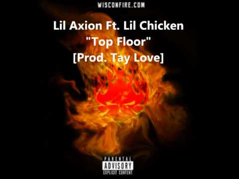 Lil Axion Ft. Lil Chicken - Top Floor [Prod. Tay Love] *AUDIO*