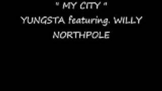 WILLY NORTHPOLE &amp; YUNGSTA &quot; MY CITY &quot;