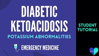 Diabetic Ketoacidosis (Potassium Abnormalities) - Medical Tutorial