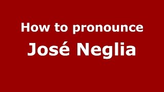 How to pronounce José Neglia