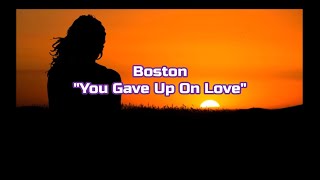 Boston - &quot;You Gave Up On Love&quot; From Corporate America/HQ/With Onscreen Lyrics!