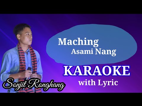 Maching Asami Nang Official Karaoke with lyrics | Sonjit Ronghang