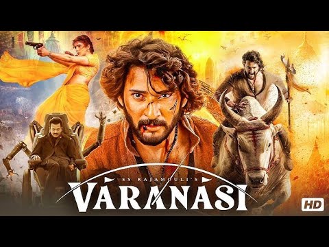 VARANASI - New Released South Indian Hindi Dubbed Full Movie 2026 | Mahesh Babu | S.S. Rajamouli