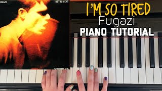 I&#39;m So Tired by Fugazi - Piano Tutorial