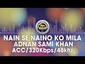 Nain Se Naino Ko Mila - Adnan Sami Khan