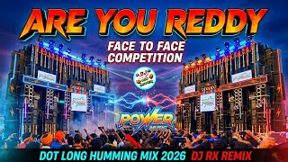 Download lagu Are You Reddy || Face To Face Competition Dot Long Humming Mix 2026 || DJ Rx Remix #djmixlover  mp3