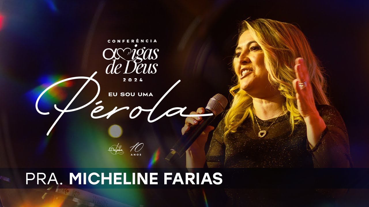 Da dor ao Propósito - Micheline Farias | Amigas de Deus 2024 - Eu sou uma Pérola