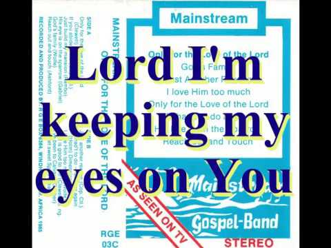 Mainstream Gospel Band - Lord I'm keeping my eyes on You