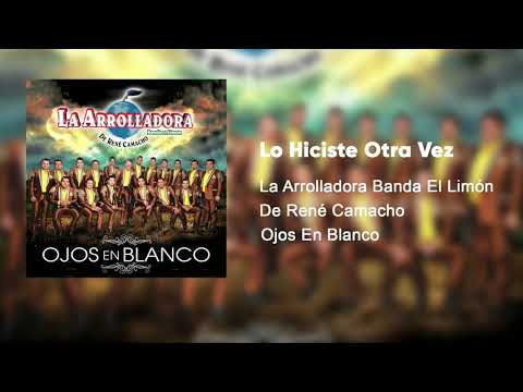 La Arrolladora Banda El Limón De René Camacho - Lo Hiciste Otra Vez (Audio)